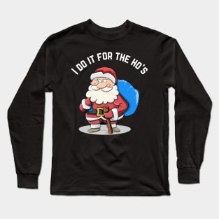 I Do It For The Ho's Funny Santa Christmas T-Shirt Long Sleeve T-Shirt